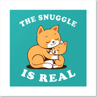 The Snuggle Is Real Posters and Art
